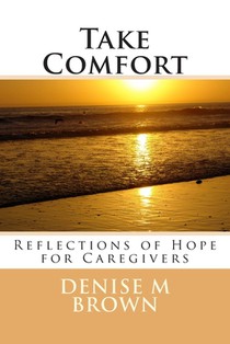 Take Comfort: Reflections of Hope for Caregivers
