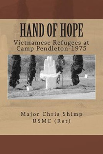 Hand of Hope: Vietnamese Refugees at Camp Pendleton, 1975