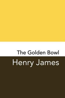 The Golden Bowl: Original and Unabridged