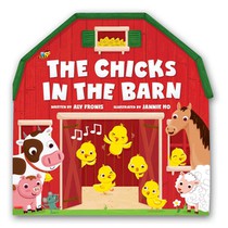The Chicks in the Barn (a Barn-Shaped Novelty Board Book for Toddlers)