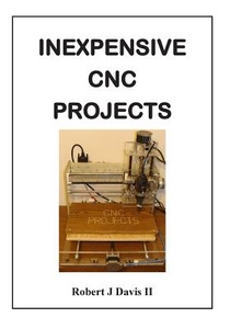 Inexpensive CNC Projects: build your own CNC machine