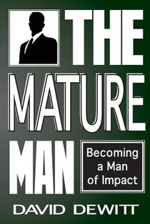 The Mature Man: Becoming a Man of Impact