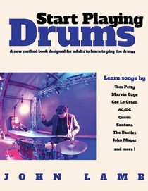 Start Playing Drums: A new method book designed for adults to learn to play the