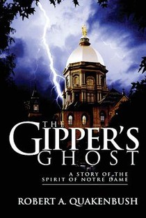 The Gipper's Ghost: A Story of the Spirit of Notre Dame