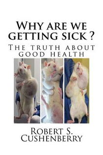 Why are we getting sick ?: The truth about good health