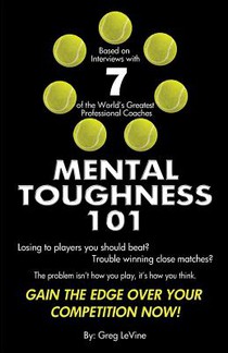 Mental Toughness 101: The Tennis Player's Guide To Being Mentally Tough