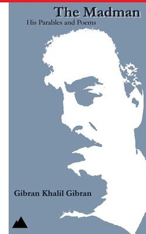 The Madman: His Parables and Poems