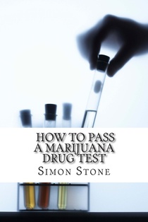 How to Pass a Marijuana Drug Test: Proven Methods to Fool Your Boss and Beat the System