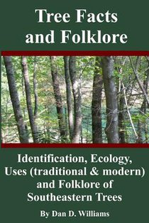 Tree Facts and Folklore: Identification, Ecology, Uses (traditional and modern) and Folklore of Southeastern Trees