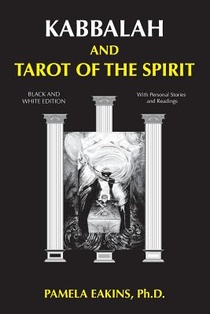 Kabbalah and Tarot of the Spirit: Black and White Edition with Personal Stories and Readings