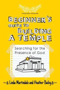 Beginner's Guide to Building a Temple: Searching for the Presence of God