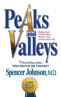 Peaks and Valleys: Making Good and Bad Times Work for You--At Work and in Life voorzijde