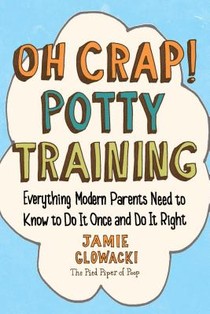 Oh Crap! Potty Training
