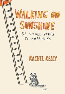 Walking on Sunshine: 52 Small Steps to Happiness