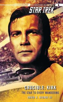 Star Trek: The Original Series: Crucible: Kirk: The Star to Every Wandering voorzijde