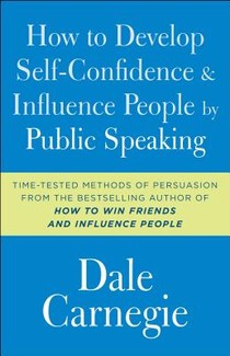 How to Develop Self-Confidence and Influence People by Public Speaking