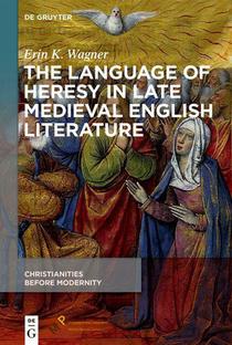 Wagner, E: Language of Heresy in Late Medieval English Liter