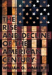 The Rise and Decline of the American Century