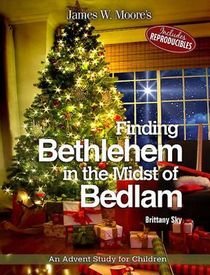 Finding Bethlehem in the Midst of Bedlam