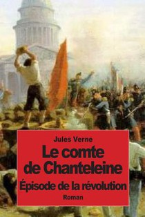 Le comte de Chanteleine: Épisode de la révolution