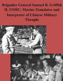 Brigadier General Samuel B. Griffith II, USMC: Marine Translator and Interpreter