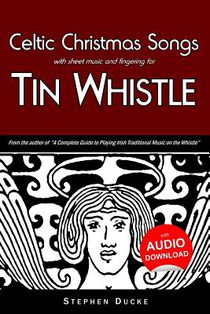 Celtic Christmas Songs with sheet music and fingering for Tin Whistle