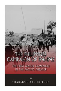 The Philippines Campaign of 1941-1942: The First Major Campaign in the Pacific Theater