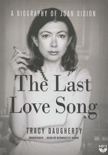 The Last Love Song: A Biography of Joan Didion