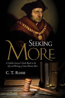 Seeking More: A Catholic Lawyer's Guide Based on the Life and Writings of Saint Thomas More voorzijde