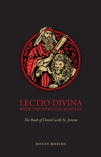 Lectio Divina with the Spiritual Masters: The Book of Daniel with St. Jerome