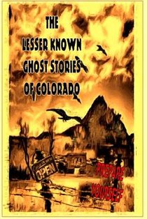 The Lesser Known Ghost Stories of Colorado Book 1 and 2