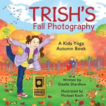 Trish's Fall Photography: A Kids Yoga Autumn Book