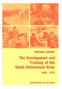 Vietnam Studies: The Development and Training of the South Vietnamese Army 1950-1972