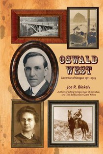 Oswald West: Governor of Oregon 1911-1915