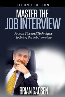 Master The Job Interview: Proven Tips And Techniques To Acing The Job Interview: Proven Tips and Techniques To Acing The Job Interview