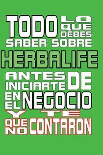 Todo lo que debes saber sobre Herbalife: Antes de iniciarte en el negocio y que no te contaron