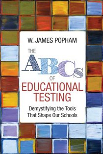 The ABCs of Educational Testing: Demystifying the Tools That Shape Our Schools voorzijde