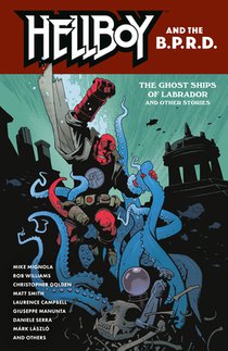 Hellboy and the B.P.R.D.: The Ghost Ships of Labrador and Other Stories