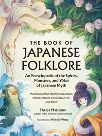 The Book of Japanese Folklore: An Encyclopedia of the Spirits, Monsters, and Yokai of Japanese Myth voorzijde