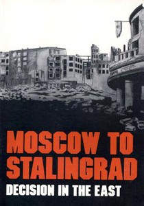 Moscow to Stalingrad: Decision in the East