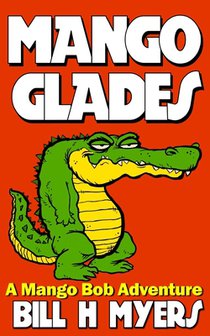 Mango Glades: A Mango Bob Adventure