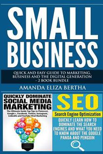 Small Business: Quick and Easy Guide to Marketing, Business and the Digital Generation - 2 Book Bundle