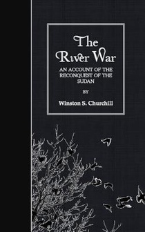The River War: An Account of the Reconquest of the Sudan