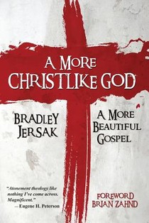 A More Christlike God: A More Beautiful Gospel