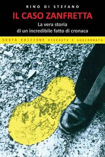 Il caso Zanfretta: La vera storia di un incredibile fatto di cronaca