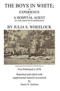 The Boys in White: The experience of a hospital agent in and around Washington