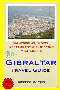Gibraltar Travel Guide: Sightseeing, Hotel, Restaurant & Shopping Highlights