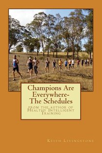 Champions Are Everywhere- The Schedules: from the author of Healthy Intelligent Training