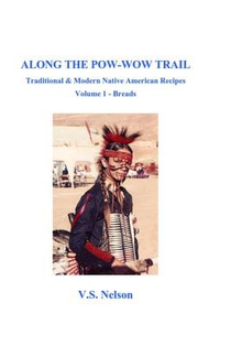 Along the Pow-Wow Trail: Traditional & Modern Native American Recipes