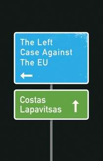 The Left Case Against the EU